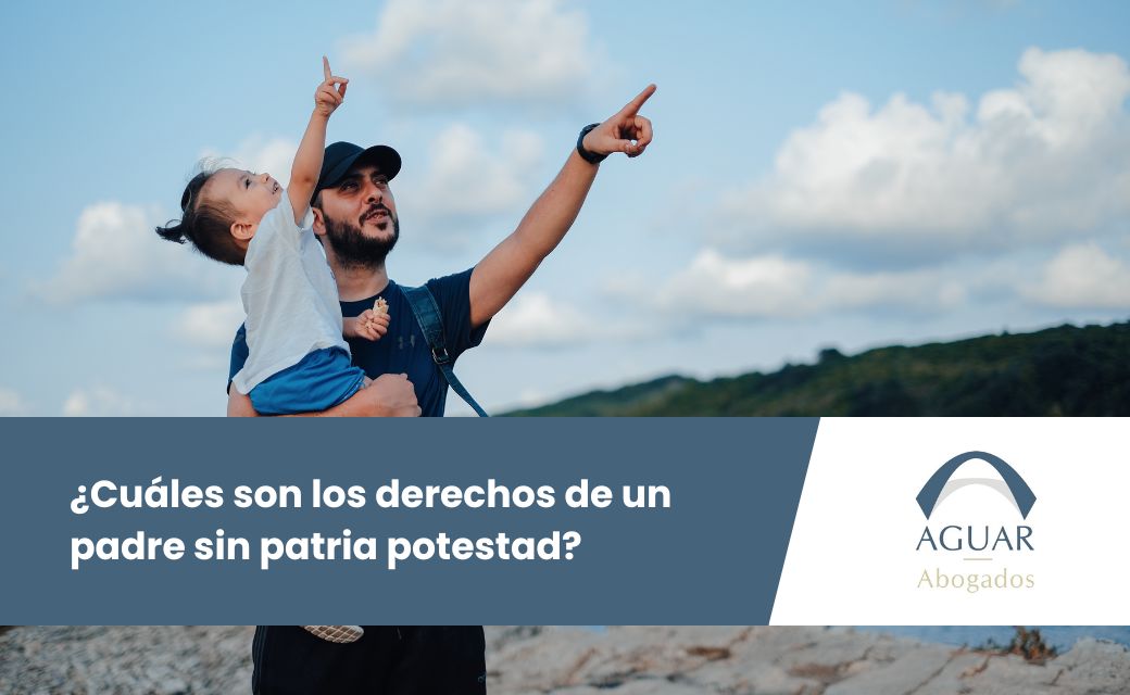 ¿Cuáles son los derechos de un padre sin patria potestad?