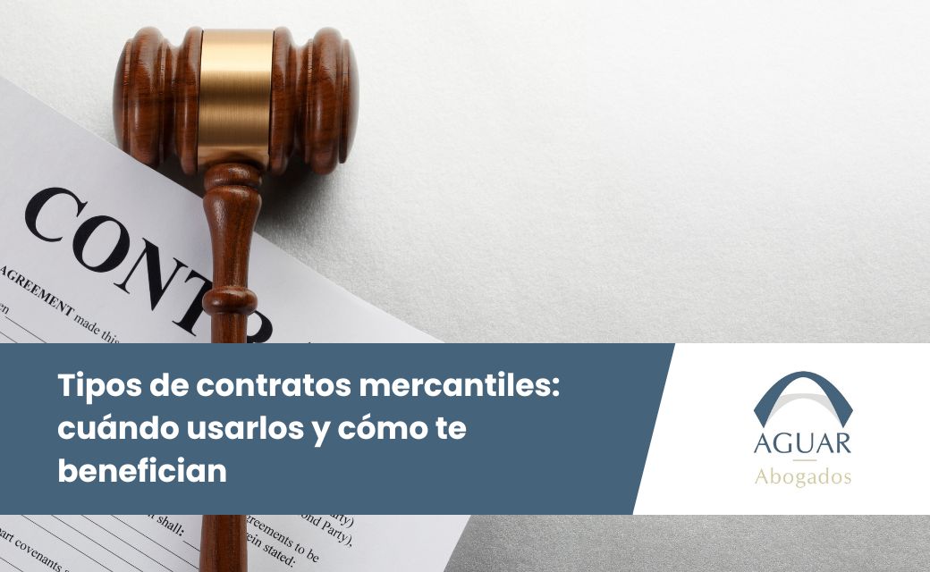 Tipos de contratos mercantiles: cuándo usarlos y cómo te benefician