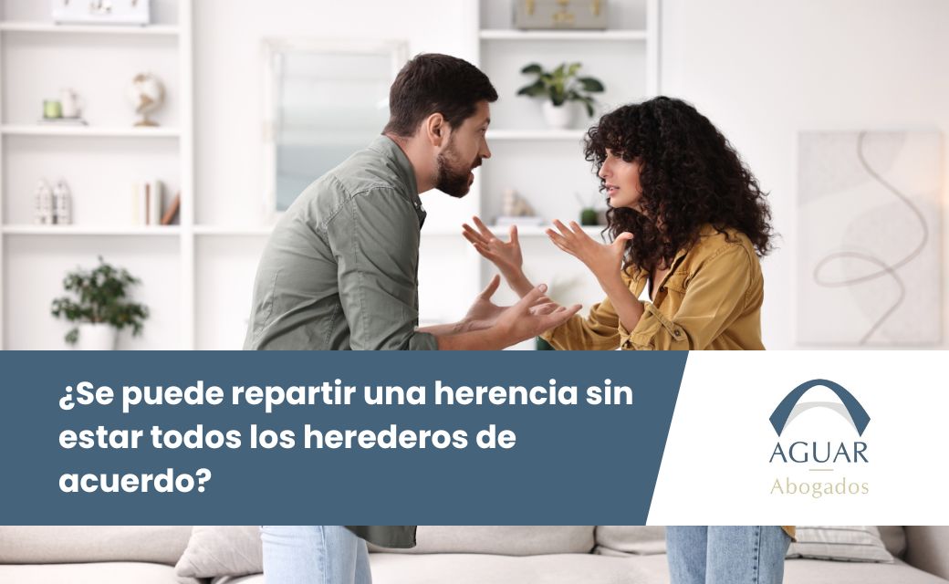 ¿Se puede repartir una herencia sin estar todos los herederos de acuerdo? 